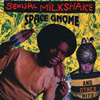 SEXUAL MILKSHAKE Space Gnome and Other Hits 7-inch vinyl 45