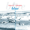 TRACY SHEDD, Blue, album