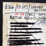 BUTCH WILLIS AND THE ROCKS, Forthcomings, master tape